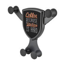 Load image into Gallery viewer, Coffee Because Adulting Is Hard Qi Wireless Car Charger Mount Funny Gift Ideas